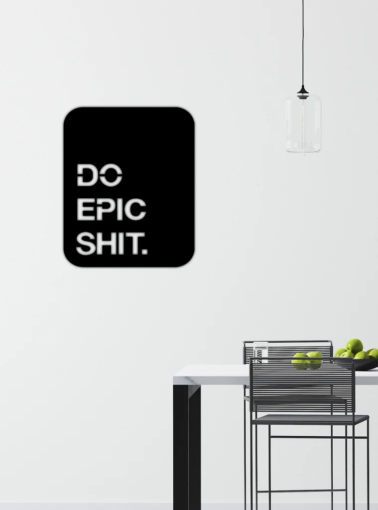 DO EPIC SHIT metal wall art